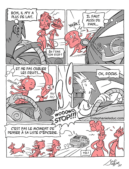 Bande dessinée. Un homme au volant de sa voiture pense à sa liste d’épicerie en conduisant. Les piétons qui croisent son chemin dans la BD représentent ses pensées : un carton de lait, une tranche de pain, des fruits. Puis, le conducteur réalise qu’il est complètement distrait et tente de se ressaisir en mentionnant que ce n’est pas le moment de penser à sa liste d’épicerie.